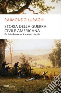 Storia della guerra civile americana libro di Luraghi Raimondo