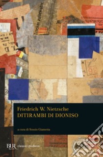 Ditirambi di Dioniso. Testo tedesco a fronte libro di Nietzsche Friedrich; Giametta S. (cur.)