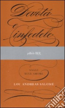 Devota e infedele. Saggi sull'amore libro di Andreas-Salomé Lou