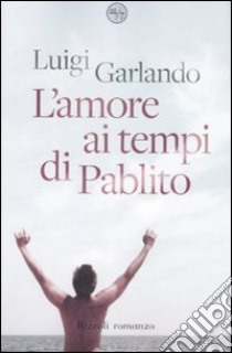 L'Amore ai tempi di Pablito libro di Garlando Luigi