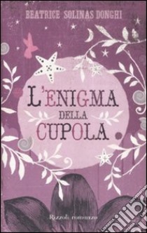 L'enigma della cupola libro di Solinas Donghi Beatrice