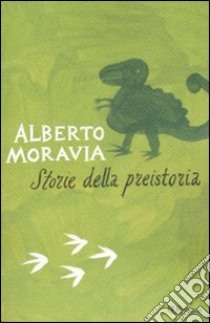 Storie della preistoria libro di Moravia Alberto