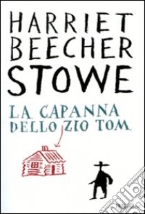 La capanna dello zio Tom. Ediz. integrale libro di Stowe Harriet B.