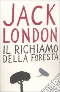 Il richiamo della foresta. Ediz. integrale libro di London Jack