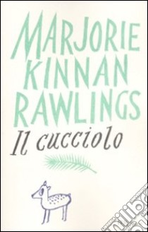 IL cucciolo. Ediz. integrale libro di Rawlings Marjorie K.