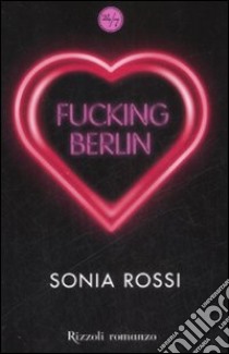 Fucking Berlin libro di Rossi Sonia