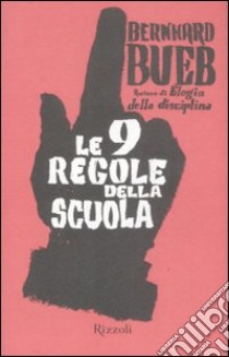 Le Nove regole della scuola libro di Bueb Bernhard