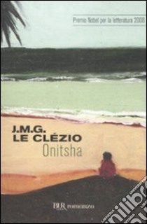 Onitsha libro di Le Clézio Jean-Marie Gustave