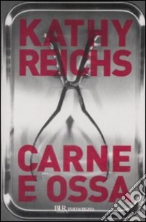 Carne e ossa libro di Reichs Kathy