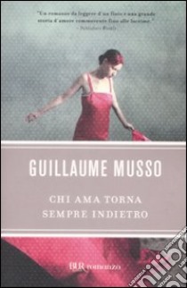 Chi ama torna sempre indietro libro di Musso Guillaume