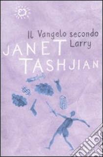 Il Vangelo secondo Larry libro di Tashjian Janet