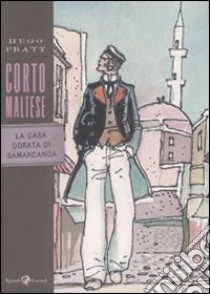 Corto Maltese. La casa dorata di Samarcanda libro di Pratt Hugo