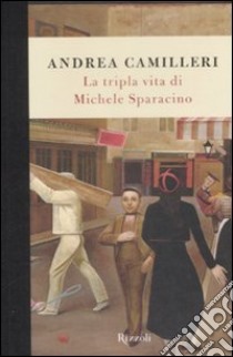 La Tripla vita di Michele Sparacino libro di Camilleri Andrea