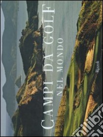 Campi da golf nel mondo. Ediz. illustrata libro di Cannon David