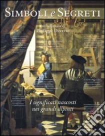 Simboli e segreti. I significati nascosti nei grandi dipinti. Ediz. illustrata libro di Crenshaw Paul; Tucker Rebecca; Bonfante-Warren Alexandra