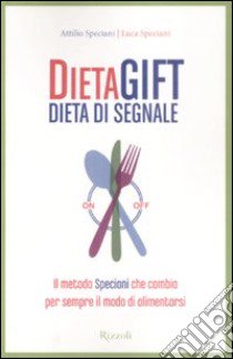 Dieta gift. Dieta di segnale libro di Speciani Attilio; Speciani Luca