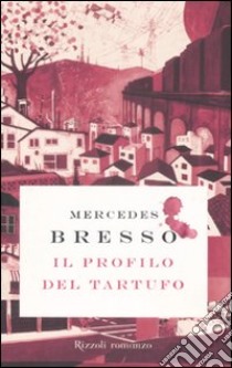 Il Profilo del tartufo libro di Bresso Mercedes