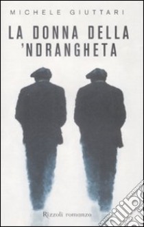 La Donna della 'ndrangheta libro di Giuttari Michele