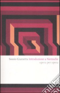 Introduzione a Nietzsche. Opera per opera libro di Giametta Sossio