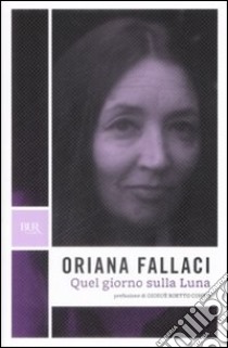 Quel giorno sulla luna libro di Fallaci Oriana