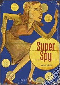 Super spy libro di Kindt Matt