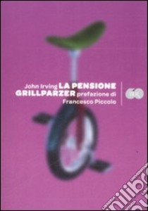 La Pensione Grillparzer libro di Irving John