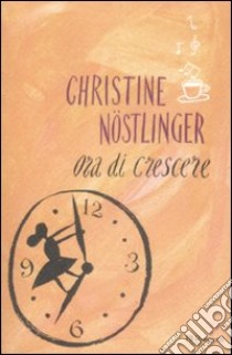 Ora di crescere libro di Nöstlinger Christine