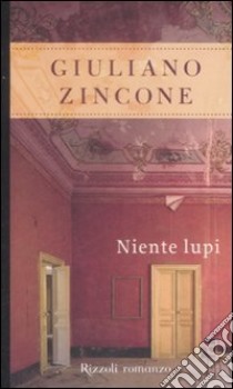 Niente lupi libro di Zincone Giuliano