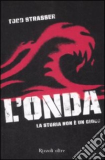 L'Onda. La storia non è un gioco libro di Strasser Todd