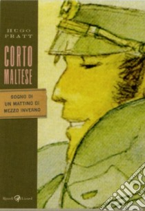 Corto Maltese. Sogno di un mattino di mezzo inverno libro di Pratt Hugo