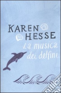 La Musica dei delfini libro di Hesse Karen