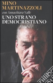 Uno Strano democristiano libro di Martinazzoli Mino - Valle Annachiara