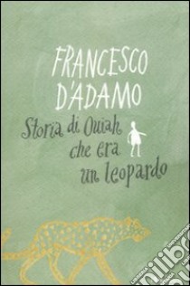 Storia di Ouiah che era un leopardo libro di D'Adamo Francesco