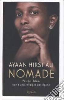 Nomade libro di Hirsi Ali Ayaan