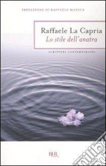 Lo Stile dell'anatra libro di La Capria Raffaele