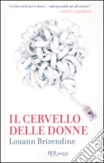 Il Cervello delle donne libro di Brizendine Louann