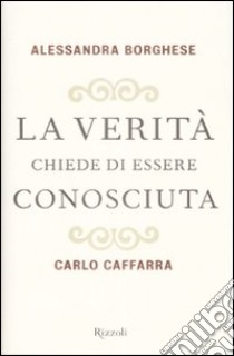 La verità chiede di essere conosciuta libro di Borghese Alessandra; Caffarra Carlo