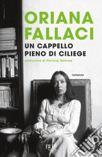 Un Cappello pieno di ciliege libro di Fallaci Oriana