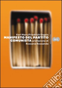 Il manifesto del Partito Comunista libro di Marx Karl; Engels Friedrich