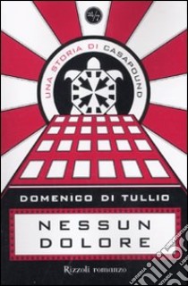 Nessun dolore. Una storia di CasaPound libro di Di Tullio Domenico