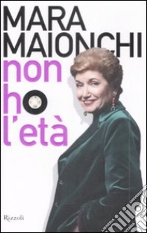 Non ho l'età libro di Maionchi Mara