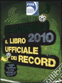 Mondiali 2010 - Il libro dei record libro di Radnedge Keir