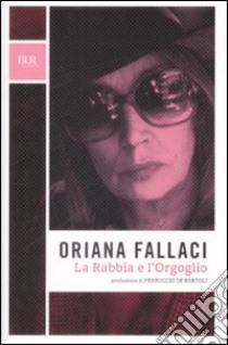 La Rabbia e l'orgoglio libro di Fallaci Oriana