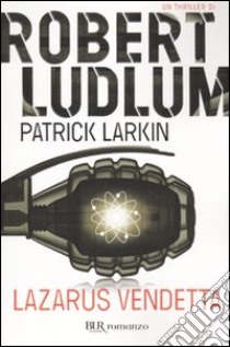 Lazarus vendetta libro di Ludlum Robert; Larkin Patrick