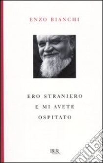 Ero straniero e mi avete ospitato libro di Bianchi Enzo