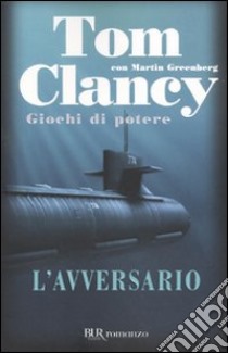 L'avversario. Giochi di potere libro di Clancy Tom; Pagliano M. (cur.)