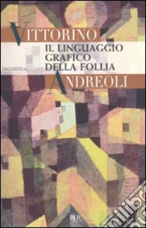 Il Linguaggio grafico della follia libro di Andreoli Vittorino