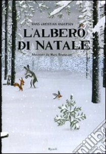 L'albero di Natale. Ediz. illustrata libro di Andersen Hans Christian; Boutavant Marc