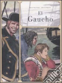 El Gaucho libro di Manara Milo; Pratt Hugo