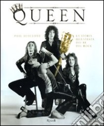 Queen. La storia illustrata dei re del rock libro di Sutcliffe Phil